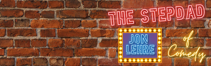 Brick wall saying Jon Lehre and StepDad of Comedy